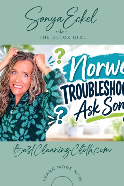 Norwex Troubleshooting What is wrong with my Norwex
